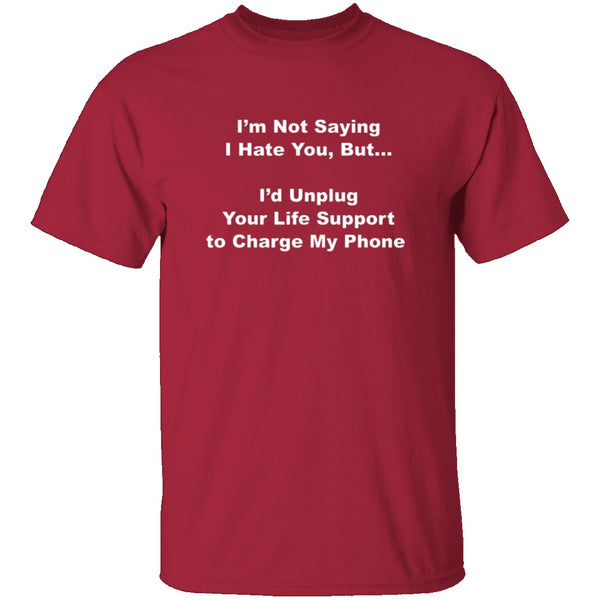 I'm Not Saying I Hate You T-Shirt CustomCat