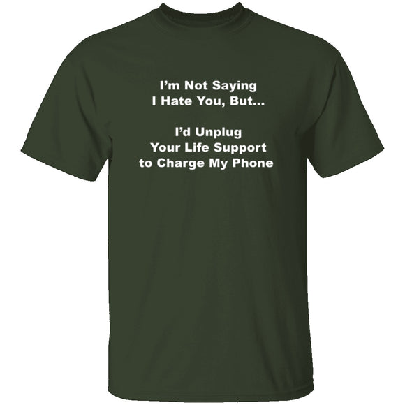 I'm Not Saying I Hate You T-Shirt CustomCat