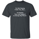 I'm Not Saying I Hate You T-Shirt CustomCat