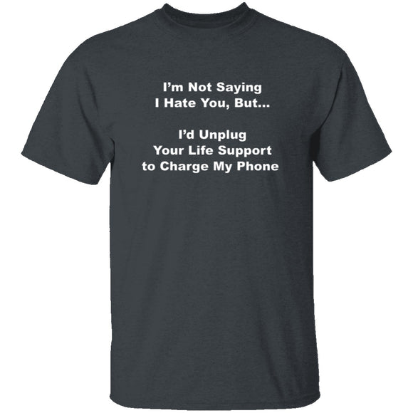 I'm Not Saying I Hate You T-Shirt CustomCat