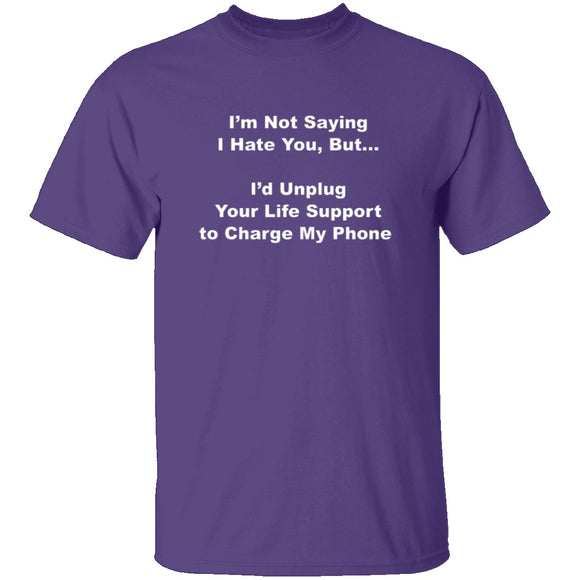 I'm Not Saying I Hate You T-Shirt CustomCat
