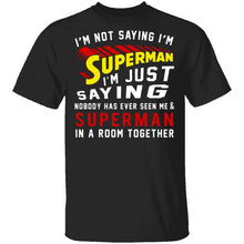 I'm Not Saying I'm Superman T-Shirt