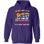 I'm Not Saying I'm Superman T-Shirt CustomCat