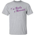I'm Really A Mermaid T-Shirt CustomCat
