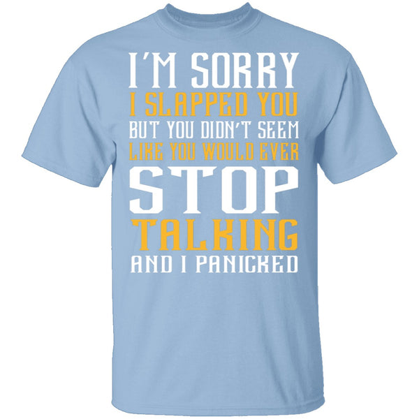 I'm Sorry I Slapped You T-Shirt CustomCat