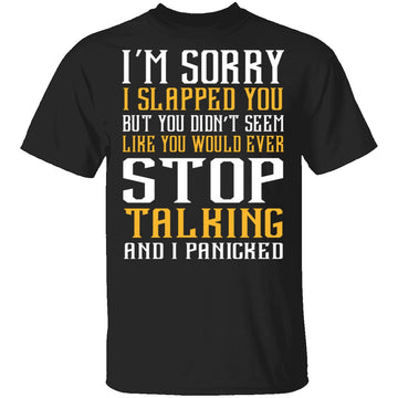 I'm Sorry I Slapped You T-Shirt CustomCat