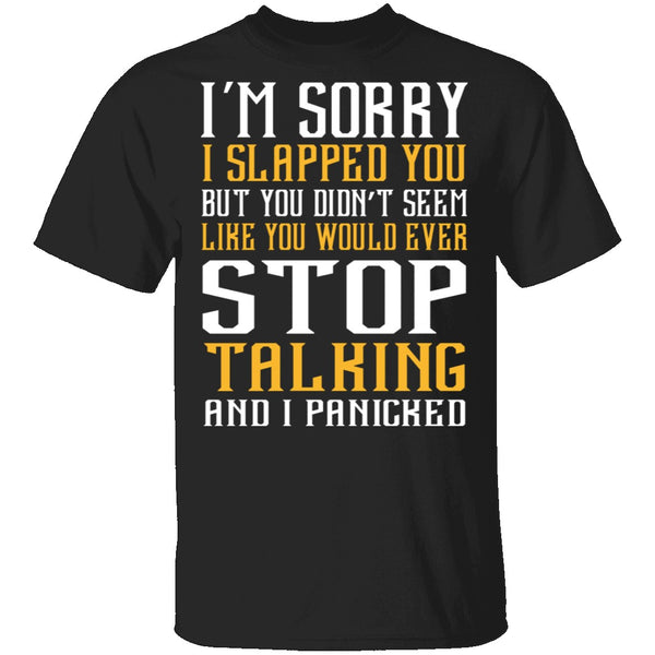 I'm Sorry I Slapped You T-Shirt CustomCat