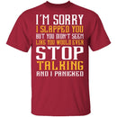 I'm Sorry I Slapped You T-Shirt CustomCat
