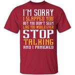 I'm Sorry I Slapped You T-Shirt CustomCat