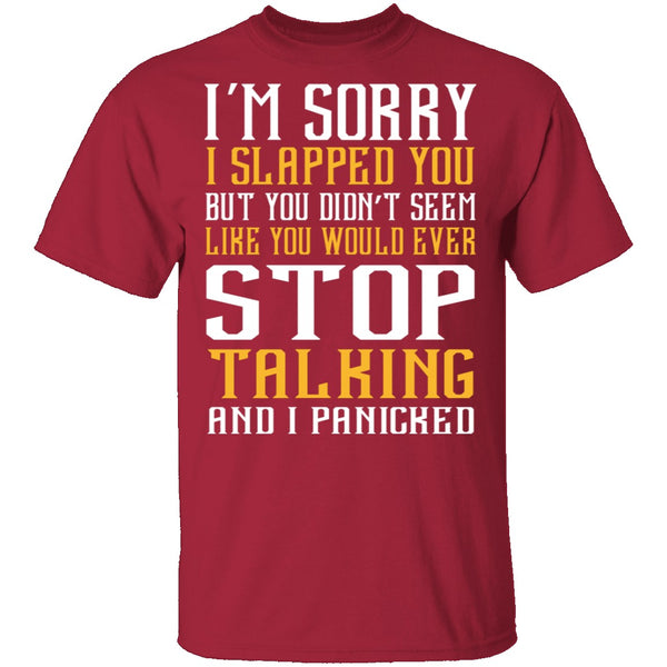 I'm Sorry I Slapped You T-Shirt CustomCat