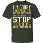 I'm Sorry I Slapped You T-Shirt CustomCat