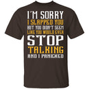 I'm Sorry I Slapped You T-Shirt CustomCat