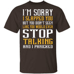 I'm Sorry I Slapped You T-Shirt CustomCat