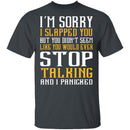 I'm Sorry I Slapped You T-Shirt CustomCat
