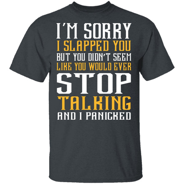 I'm Sorry I Slapped You T-Shirt CustomCat