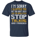 I'm Sorry I Slapped You T-Shirt CustomCat