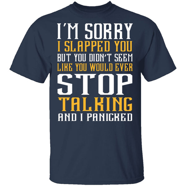I'm Sorry I Slapped You T-Shirt CustomCat