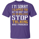 I'm Sorry I Slapped You T-Shirt CustomCat