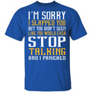 I'm Sorry I Slapped You T-Shirt CustomCat