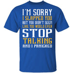 I'm Sorry I Slapped You T-Shirt CustomCat