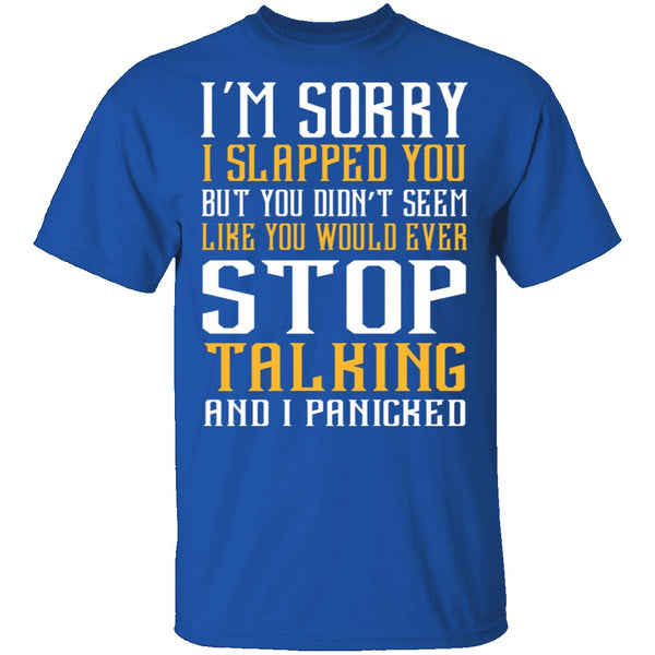 I'm Sorry I Slapped You T-Shirt CustomCat