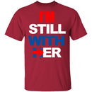 I'm Still With Her T-Shirt CustomCat