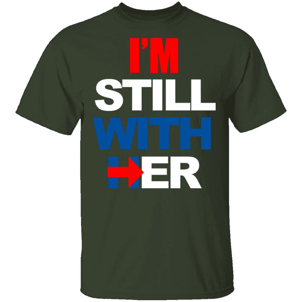 I'm Still With Her T-Shirt CustomCat