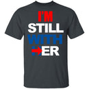 I'm Still With Her T-Shirt CustomCat