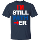 I'm Still With Her T-Shirt CustomCat