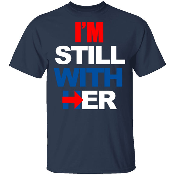 I'm Still With Her T-Shirt CustomCat