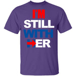 I'm Still With Her T-Shirt CustomCat