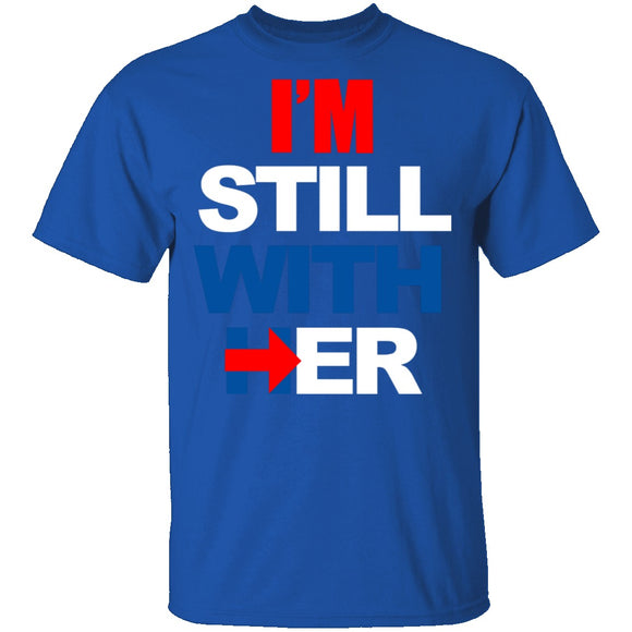 I'm Still With Her T-Shirt CustomCat