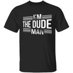 I'm The Dude Man T-Shirt CustomCat