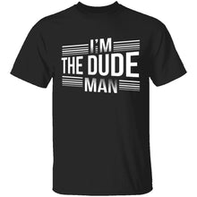 I'm The Dude Man T-Shirt