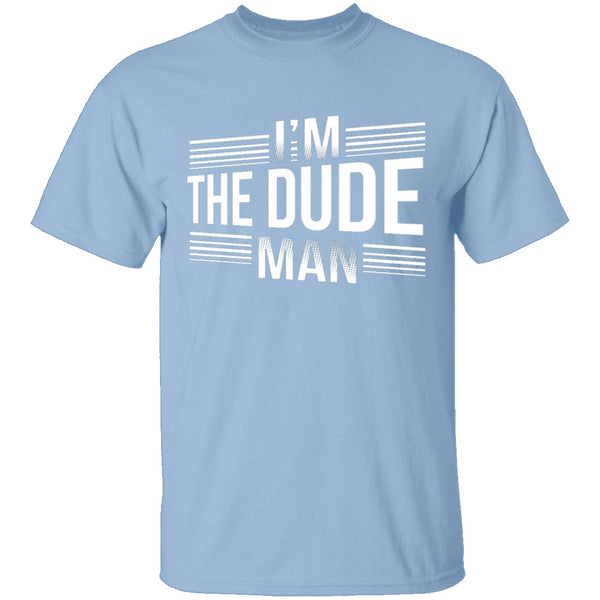 I'm The Dude Man T-Shirt CustomCat