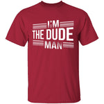 I'm The Dude Man T-Shirt CustomCat