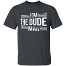 I'm The Dude Man T-Shirt CustomCat