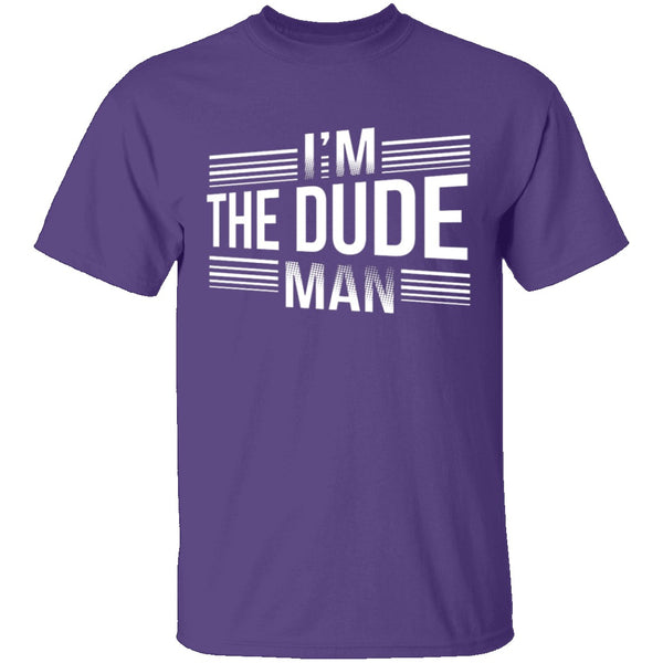 I'm The Dude Man T-Shirt CustomCat