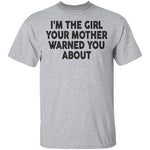 I'm The Girl Your Mother Warned You About T-Shirt CustomCat