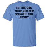 I'm The Girl Your Mother Warned You About T-Shirt CustomCat
