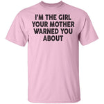 I'm The Girl Your Mother Warned You About T-Shirt CustomCat