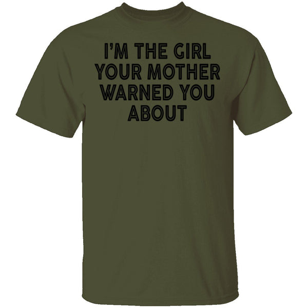 I'm The Girl Your Mother Warned You About T-Shirt CustomCat