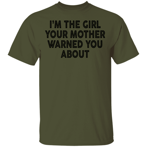 I'm The Girl Your Mother Warned You About T-Shirt CustomCat