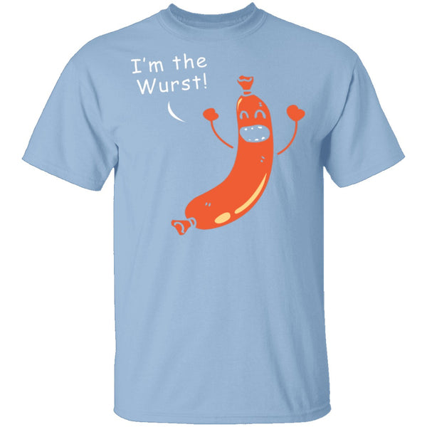 I'm The Wurst T-Shirt CustomCat