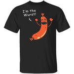 I'm The Wurst T-Shirt CustomCat