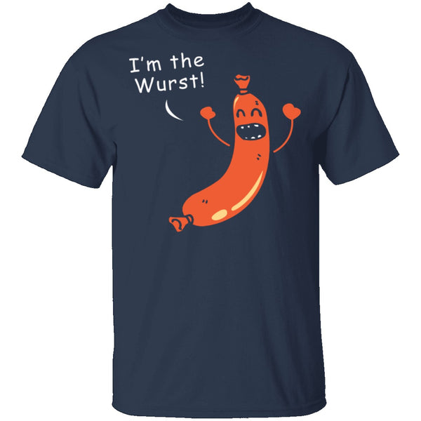 I'm The Wurst T-Shirt CustomCat