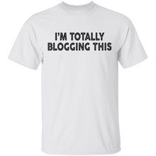 I'm Totally Blogging This T-Shirt
