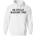 I'm Totally Blogging This T-Shirt CustomCat