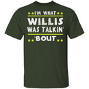 I'm What Willis Was Talkin' 'Bout T-Shirt CustomCat