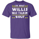 I'm What Willis Was Talkin' 'Bout T-Shirt CustomCat
